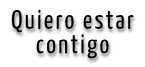 Quiero estar contigo